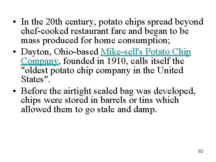  • In the 20 th century, potato chips spread beyond chef-cooked restaurant fare