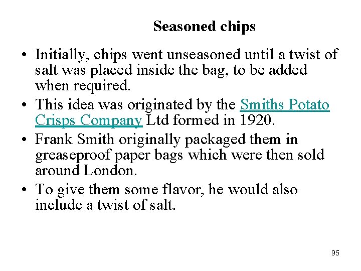 Seasoned chips • Initially, chips went unseasoned until a twist of salt was placed