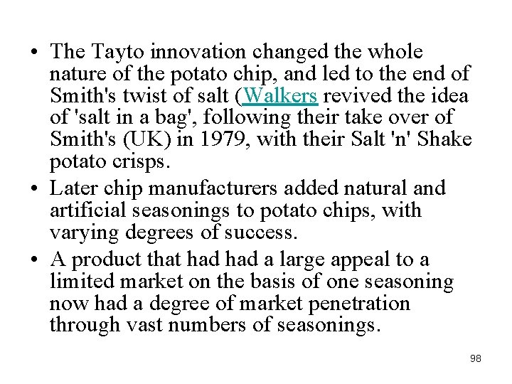  • The Tayto innovation changed the whole nature of the potato chip, and