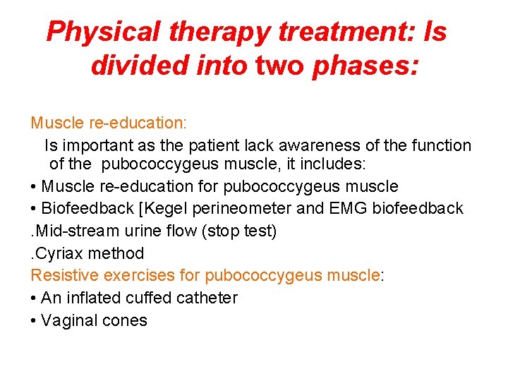 Physical therapy treatment: Is divided into two phases: Muscle re-education: Is important as the