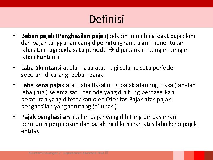 Definisi • Beban pajak (Penghasilan pajak) adalah jumlah agregat pajak kini dan pajak tangguhan