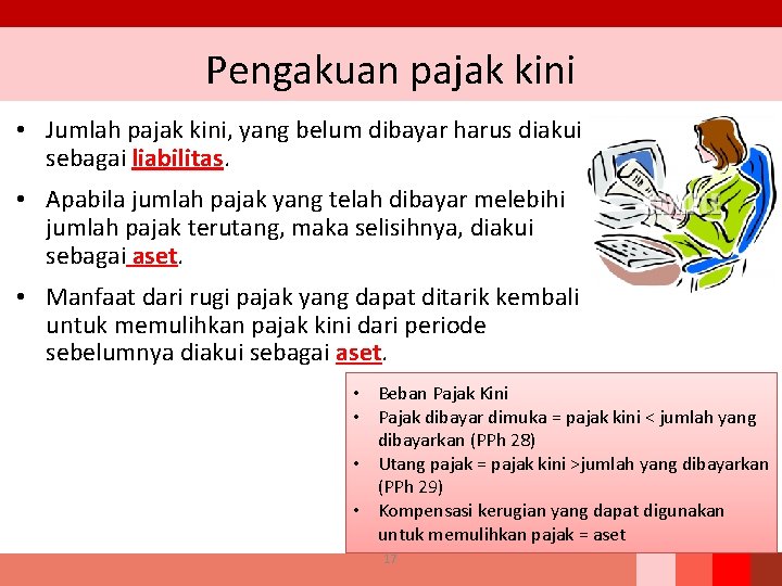 Pengakuan pajak kini • Jumlah pajak kini, yang belum dibayar harus diakui sebagai liabilitas.