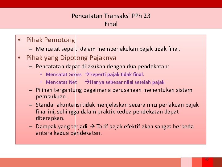 Pencatatan Transaksi PPh 23 Final • Pihak Pemotong – Mencatat seperti dalam memperlakukan pajak