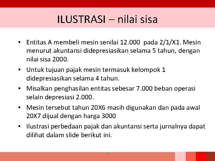 ILUSTRASI – nilai sisa • Entitas A membeli mesin senilai 12. 000 pada 2/1/X