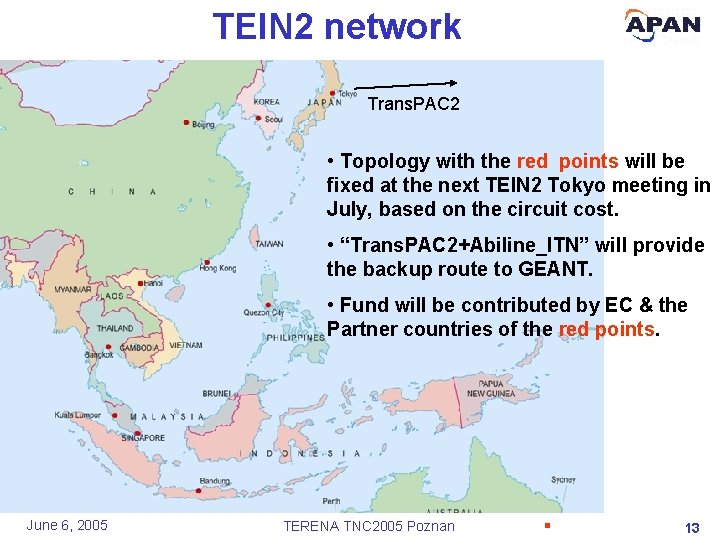 TEIN 2 network Trans. PAC 2 • Topology with the red points will be