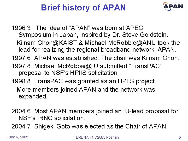 Brief history of APAN 1996. 3 The idea of “APAN” was born at APEC