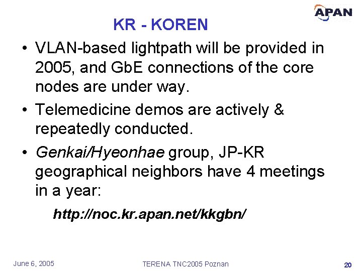 KR - KOREN • VLAN-based lightpath will be provided in 2005, and Gb. E