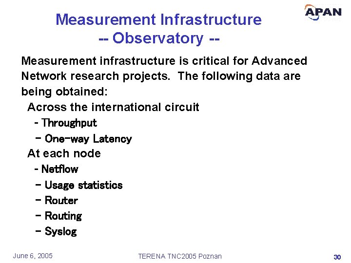 Measurement Infrastructure -- Observatory -Measurement infrastructure is critical for Advanced Network research projects. The