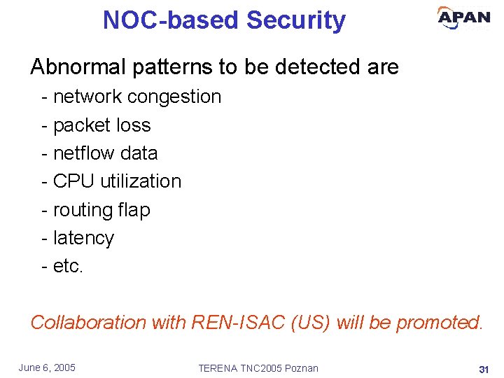 NOC-based Security Abnormal patterns to be detected are - network congestion - packet loss