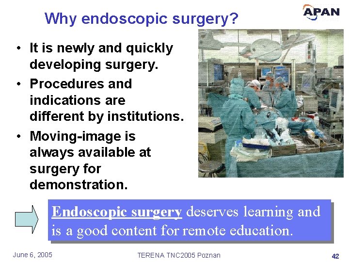 Why endoscopic surgery? • It is newly and quickly developing surgery. • Procedures and