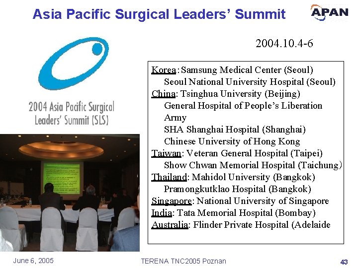 Asia Pacific Surgical Leaders’ Summit 2004. 10. 4 -6 in Seoul Korea：Samsung Medical Center