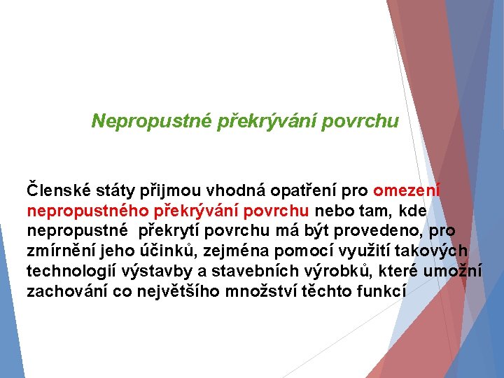 Nepropustné překrývání povrchu Členské státy přijmou vhodná opatření pro omezení nepropustného překrývání povrchu nebo