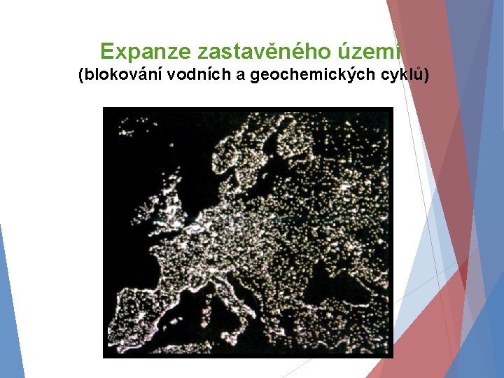 Expanze zastavěného území (blokování vodních a geochemických cyklů) 