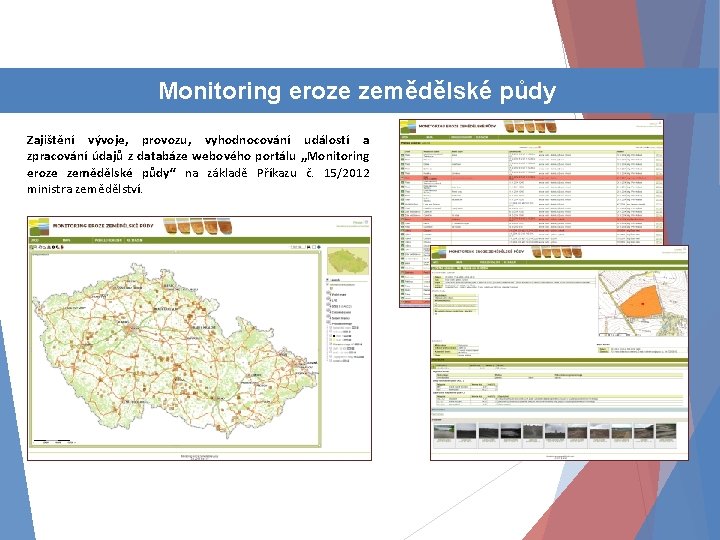 Činnost odděleníMonitoring eroze zemědělské půdy Zajištění vývoje, provozu, vyhodnocování událostí a zpracování údajů z