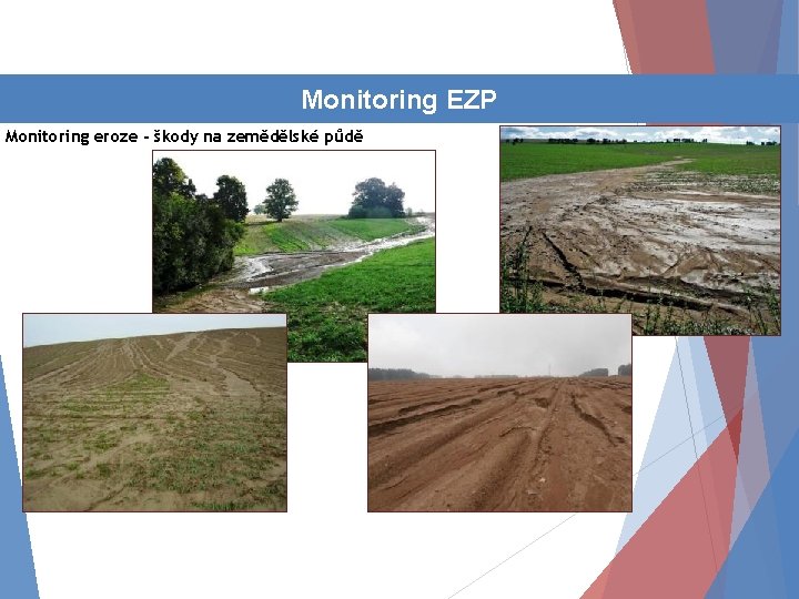 Činnost oddělení Monitoring EZP Monitoring eroze - škody na zemědělské půdě 