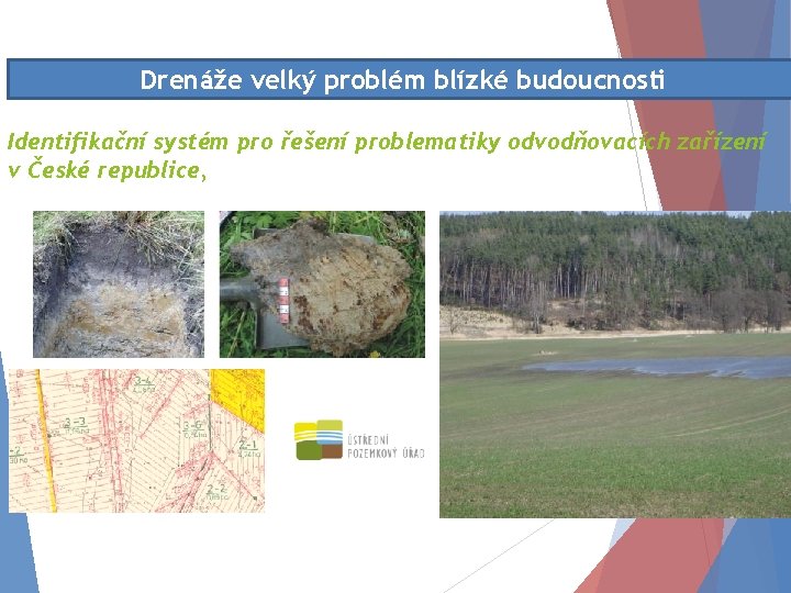 Drenáže velký problém blízké budoucnosti Identifikační systém pro řešení problematiky odvodňovacích zařízení v České