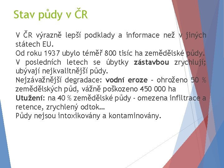 Stav půdy v ČR V ČR výrazně lepší podklady a informace než v jiných