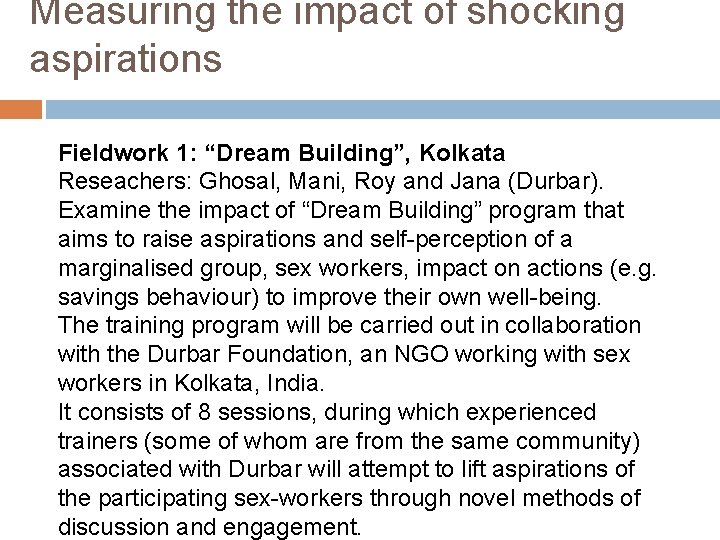 Measuring the impact of shocking aspirations Fieldwork 1: “Dream Building”, Kolkata Reseachers: Ghosal, Mani,