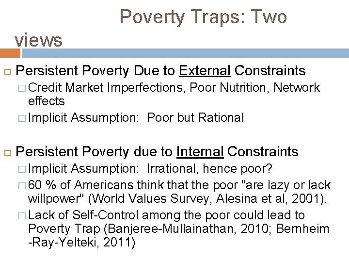 Poverty Traps: Two views Persistent Poverty Due to External Constraints � Credit Market Imperfections,
