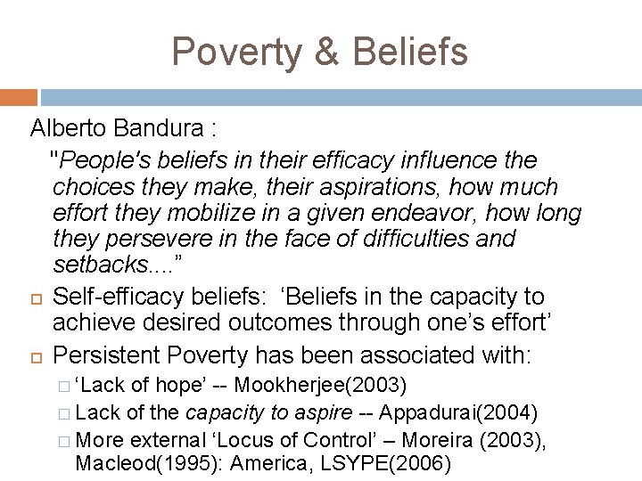 Poverty & Beliefs Alberto Bandura : "People's beliefs in their efficacy influence the choices