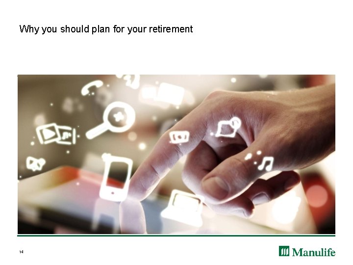 Why you should plan for your retirement 14 