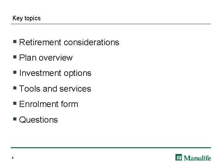 Key topics § Retirement considerations § Plan overview § Investment options § Tools and