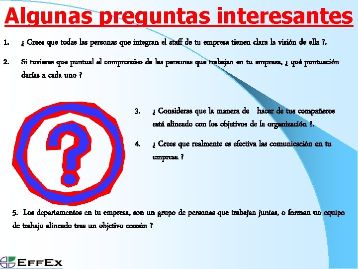 Algunas preguntas interesantes 1. ¿ Crees que todas las personas que integran el staff