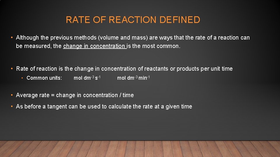 RATE OF REACTION DEFINED • Although the previous methods (volume and mass) are ways