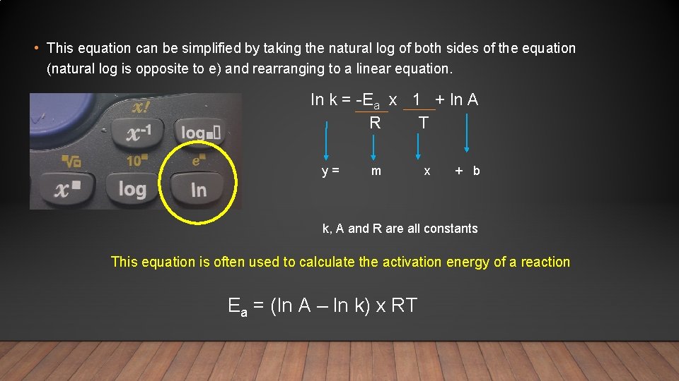  • This equation can be simplified by taking the natural log of both