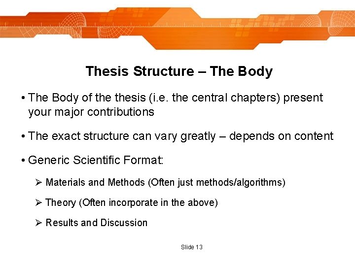 Thesis Structure – The Body • The Body of thesis (i. e. the central