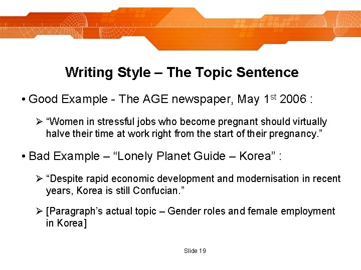 Writing Style – The Topic Sentence • Good Example - The AGE newspaper, May