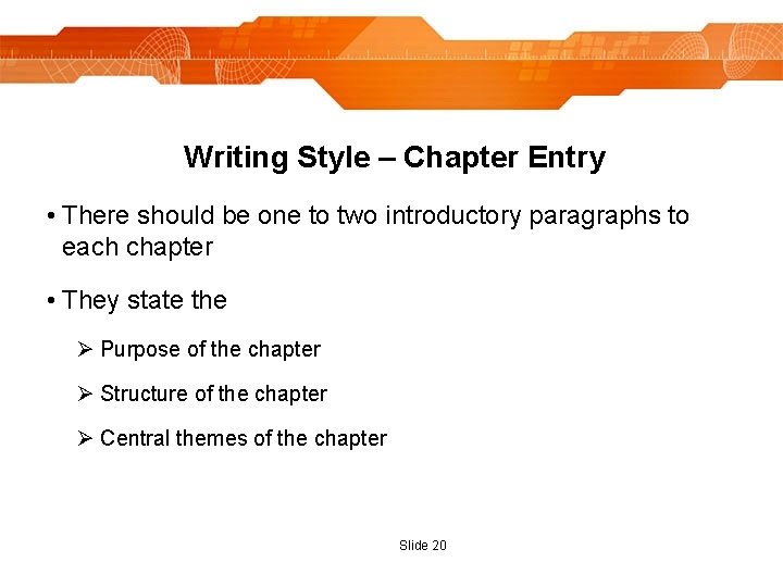 Writing Style – Chapter Entry • There should be one to two introductory paragraphs