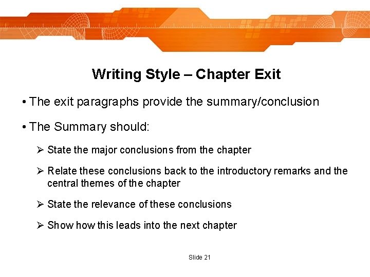 Writing Style – Chapter Exit • The exit paragraphs provide the summary/conclusion • The