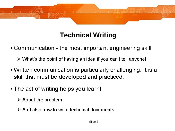 Technical Writing • Communication - the most important engineering skill Ø What’s the point