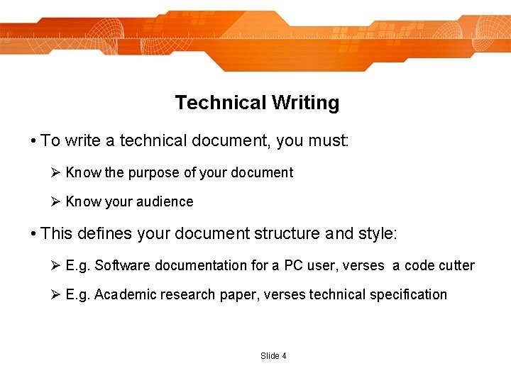 Technical Writing • To write a technical document, you must: Ø Know the purpose