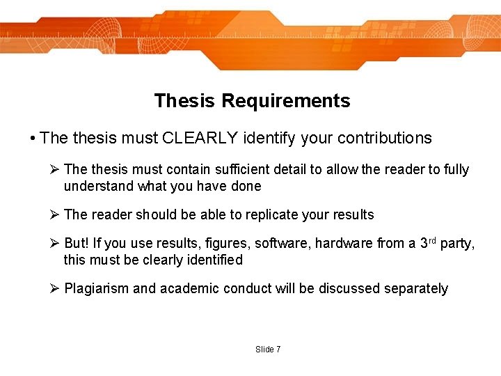 Thesis Requirements • The thesis must CLEARLY identify your contributions Ø The thesis must