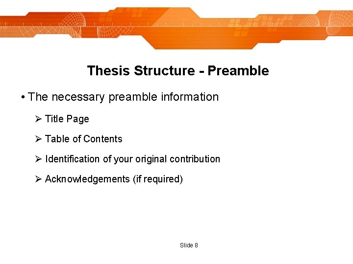 Thesis Structure - Preamble • The necessary preamble information Ø Title Page Ø Table