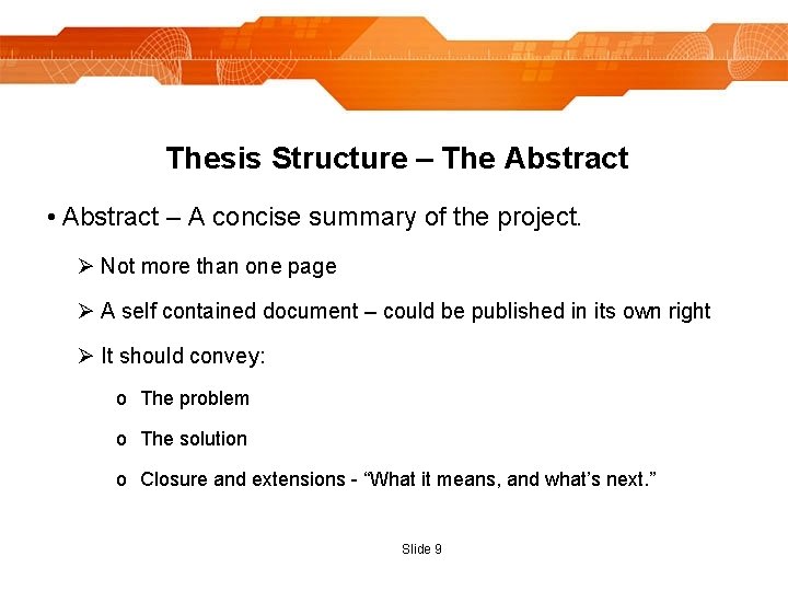 Thesis Structure – The Abstract • Abstract – A concise summary of the project.