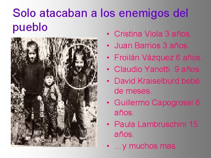 Solo atacaban a los enemigos del pueblo • Cristina Viola 3 años. • •