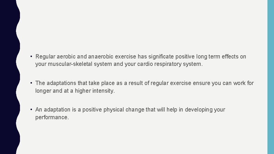  • Regular aerobic and anaerobic exercise has significate positive long term effects on