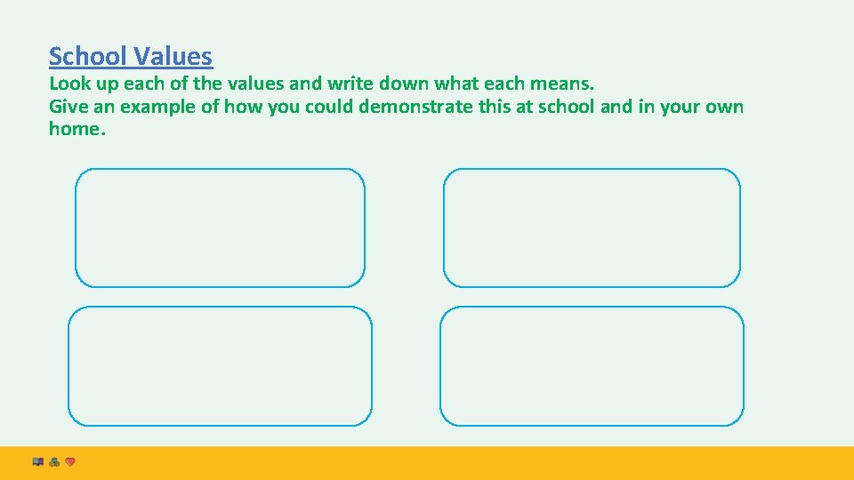 School Values Look up each of the values and write down what each means.