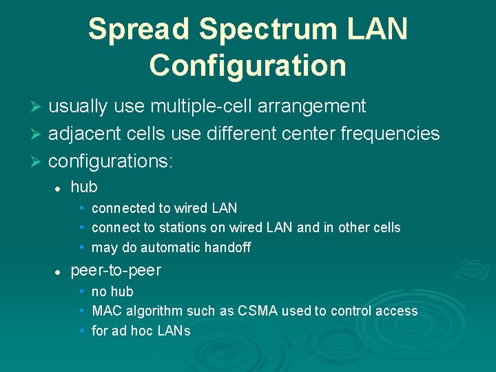 Spread Spectrum LAN Configuration usually use multiple-cell arrangement Ø adjacent cells use different center