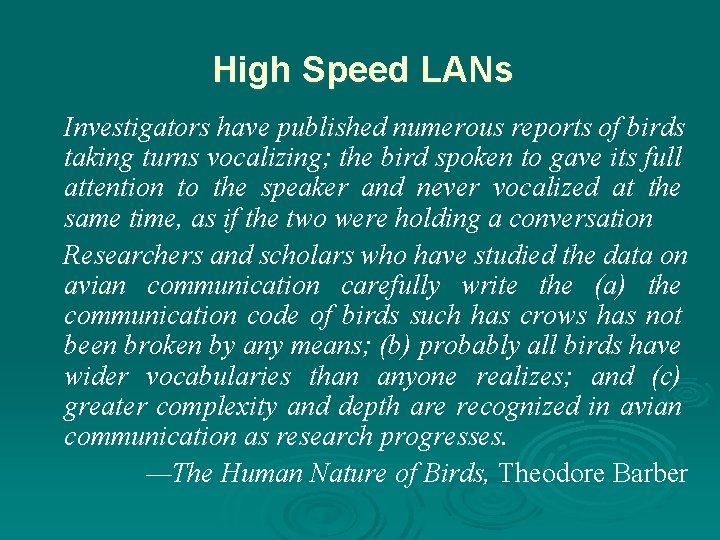 High Speed LANs Investigators have published numerous reports of birds taking turns vocalizing; the