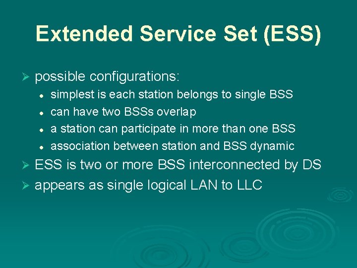 Extended Service Set (ESS) Ø possible configurations: l l simplest is each station belongs