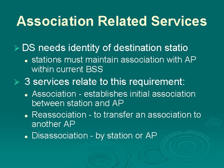 Association Related Services Ø DS needs identity of destination statio l stations must maintain