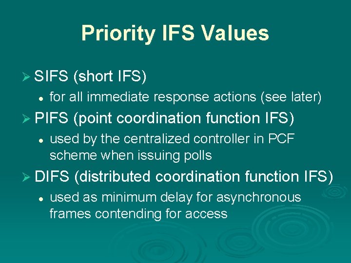 Priority IFS Values Ø SIFS (short IFS) l for all immediate response actions (see