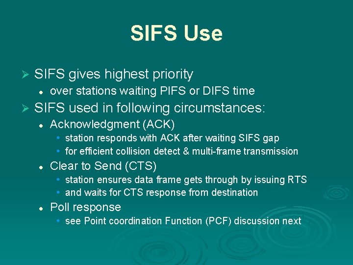 SIFS Use Ø SIFS gives highest priority l Ø over stations waiting PIFS or