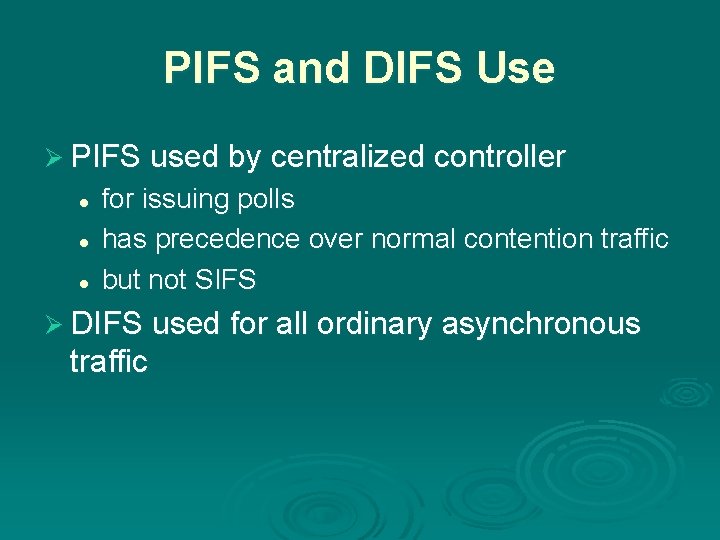 PIFS and DIFS Use Ø PIFS used by centralized controller l l l for