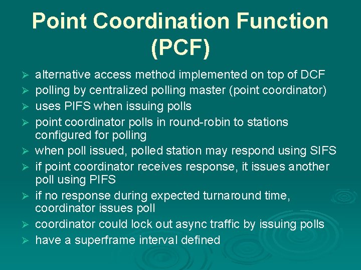 Point Coordination Function (PCF) Ø Ø Ø Ø Ø alternative access method implemented on