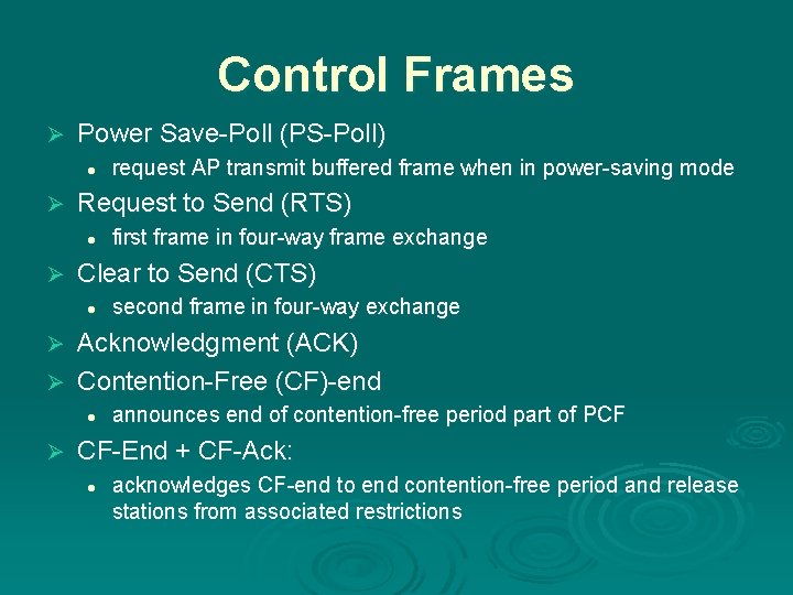 Control Frames Ø Power Save-Poll (PS-Poll) l Ø Request to Send (RTS) l Ø